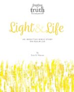 Light and Life: An Inductive Bible Study on Psalm 119 (Feasting on Truth)