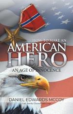 How To Make An American Hero: An Age of Innocence