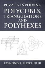 Puzzles Involving Polycubes, Triangulations and Polyhexes