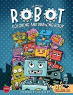 The Amazing Robot Coloring and Drawing Book: Color and Learn How to Draw Robots