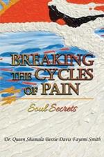 Breaking the Cycles of Pain: Soul Secrets