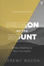 Sermon on the Mount: 40 Days of Learning the Ways of the Kingdom