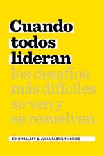 Cuando Todos Lideran: Cómo se ven y resuelven los desafíos difíciles