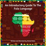 Introductory Guide To The Fula Language, An