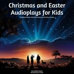 Christmas and Easter Audioplays For Kids