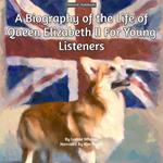 Biography of the Life of Queen Elizabeth II For Young Listeners, A