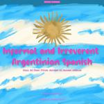 Informal and Irreverent Argentinian Spanish