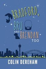 Bradford, Bru And Brendan Too