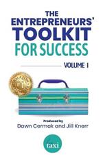 The Entrepreneurs' Toolkit For Success: Volume 1