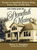 On This Day In Standish Maine: Events in Standish History from Every Day of the Year