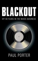 Blackout: My 40 Years in the Music Business