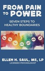 From Pain to Power: Seven Steps to Healthy Boundaries