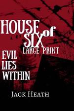 House of Six LARGE PRINT: Evil Lies Within