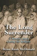 The Long Surrender: A Memoir about Losing My Religion