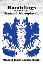 Ramblings of A So-Called Paranoid Schizophrenic