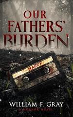 Our Fathers' Burden: A Horror Novel