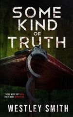 Some Kind of Truth: A Dark Thriller