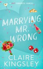 Marrying Mr. Wrong: A Hot Romantic Comedy