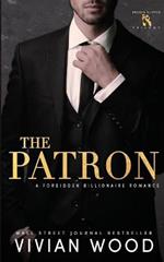 The Patron: A Forbidden Billionaire Romance