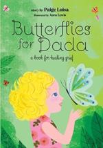Butterflies for Dada: a book for healing grief