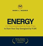 Energy: 21 Uncomplicated & Easy Tips to Start Your Day Energized by 9 AM
