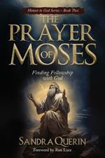 The Prayer of Moses: Finding Fellowship with God