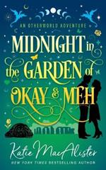 Midnight in the Garden of Okay and Meh