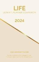 2024 Life Ultimate Planner Companion Goals and Priority Planner: Top Tips and Tricks for Time Management and Getting the Most From Your Life Ultimate Planner
