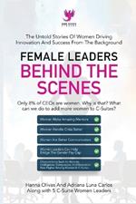 Female Leaders Behind the Scenes: The Untold Stories Of Women Driving Innovation And Success From The Background