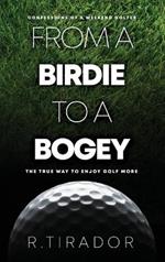 From a Birdie to a Bogey: Confessions of a Weekend Golfer