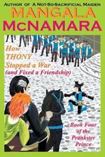 How Thony Stopped a War (and Fixed a Friendship): Book 4 of the Prankster Prince