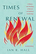 Times of Renewal: A History and Theology of Revival and Spiritual Awakenings