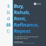 Buy, Rehab, Rent, Refinance, Repeat