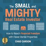 Small and Mighty Real Estate Investor, The