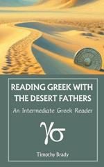 Reading Greek with the Desert Fathers: An Intermediate Greek Reader