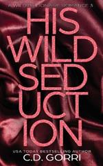 His Wild Seduction: A Wild Billionaire Romance Alternate Cover Edition