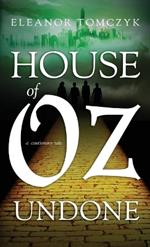 House of Oz Undone: A Cautionary Tale