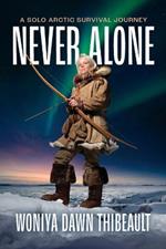 Never Alone: A Solo Arctic Survival Journey