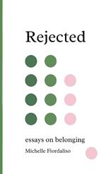 Rejected: Essays on Belonging