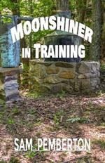 Moonshiner in Training