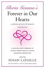 Gloria Gemma's Forever in Our Hearts: A Collection of Stories & Memories, Volume One