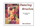 Dancing Brushes: Rae's Way With Florals