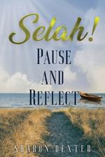 Selah!: Pause and Reflect