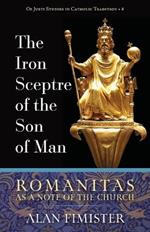 The Iron Sceptre of the Son of Man: Romanitas as a Note of the Church