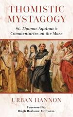 Thomistic Mystagogy: St. Thomas Aquinas's Commentaries on the Mass