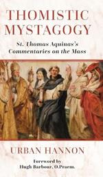 Thomistic Mystagogy: St. Thomas Aquinas's Commentaries on the Mass