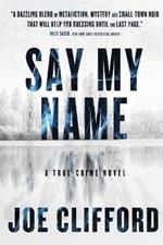 Say My Name: A True-Crime Novel