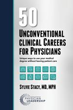 50 Unconventional Clinical Careers for Physicians