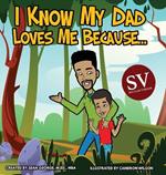 I Know My Dad Loves Me Because (SV)...