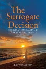 The Surrogate Decision: One Woman, One Family, and Their Hope for a Miracle